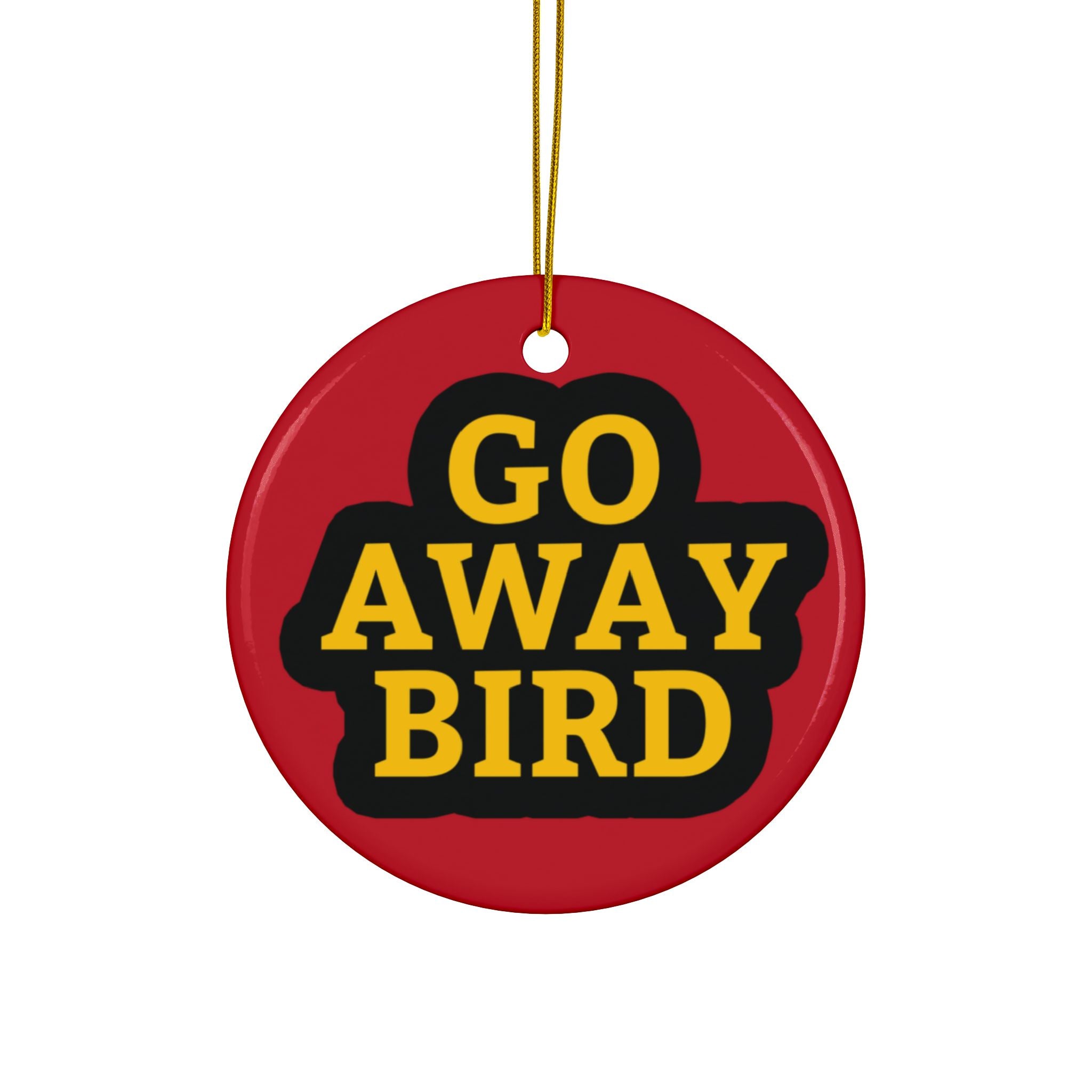 Ceramic Ornament — 'Go Away Bird' Double-Sided Holiday Ornament